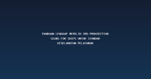 Panduan Lengkap Memilih IMO prohibition signs for ships untuk Standar Keselamatan Pelayaran