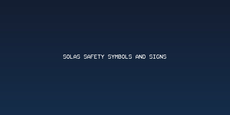 Regulasi Internasional Mengenai SOLAS safety symbols and signs