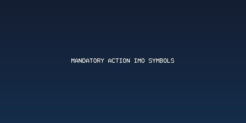 Apa itu Mandatory action IMO symbols?